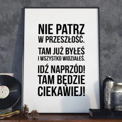 Nie patrz w przeszłość - plakat w ramie , wymiary - 60cm x 90cm, kolor ramki - czarny