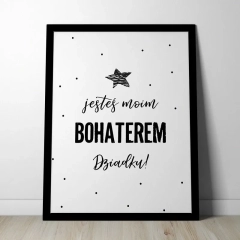 Jesteś moim bohaterem dziadku - plakat w ramie , wymiary - 20cm x 30cm, ramka - biała 